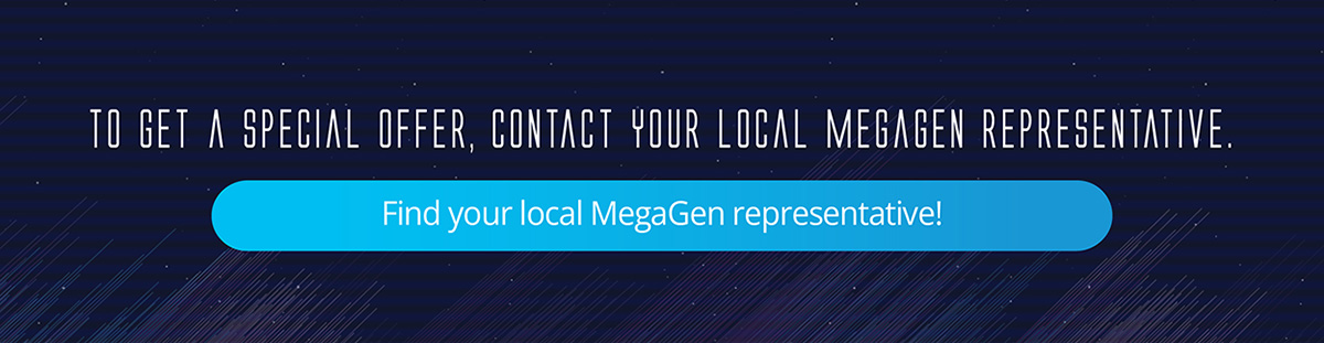 Special Offers Contact your local MegaGen representative for a special offer.